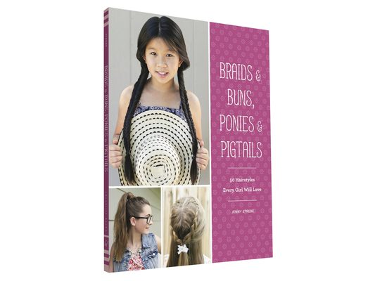 Braids & Buns, Ponies & Pigtails: 50 Hairstyles Every Girl Will Love