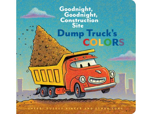 Dump Truck's Colors: Goodnight, Goodnight, Construction Site