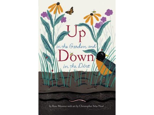 Up in the Garden and Down in the Dirt: (Nature Book for Kids, Gardening and Vegetable Planting, Outdoor Nature Book)