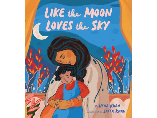 Like the Moon Loves the Sky: (Mommy Book for Kids, Islamic Children's Book, Read-Aloud Picture Book)