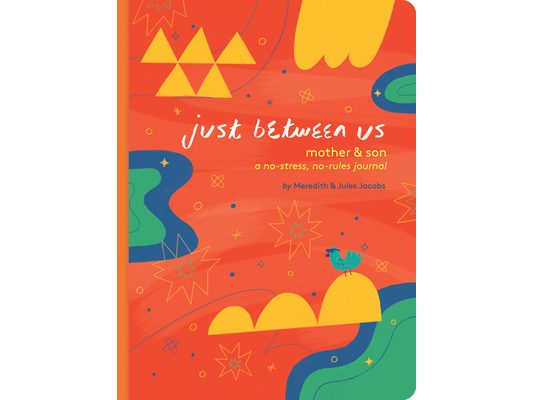 Just Between Us: Mother & Son: A No-Stress, No-Rules Journal (Mom and Son Journal, Kid Journal for Boys, Parent Child Bonding Activity)