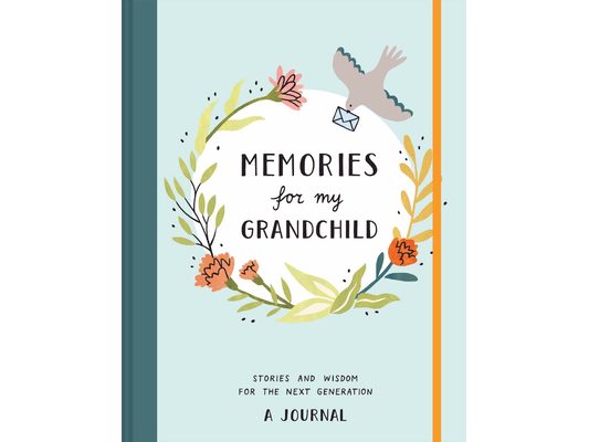 Memories for My Grandchild: Stories and Wisdom for the Next Generationa Journal