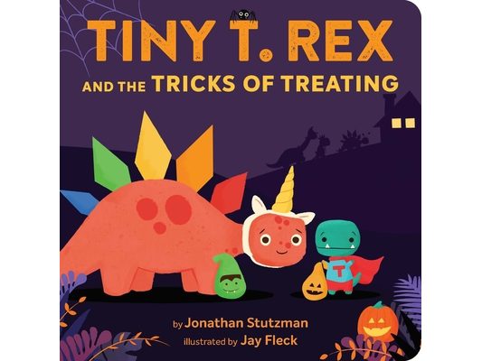 Tiny T. Rex and the Tricks of Treating: A Halloween Book