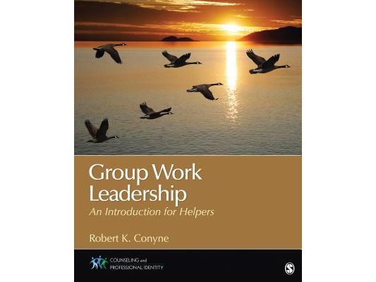 Group Work Leadership: An Introduction for Helpers. Robert K. Conyne