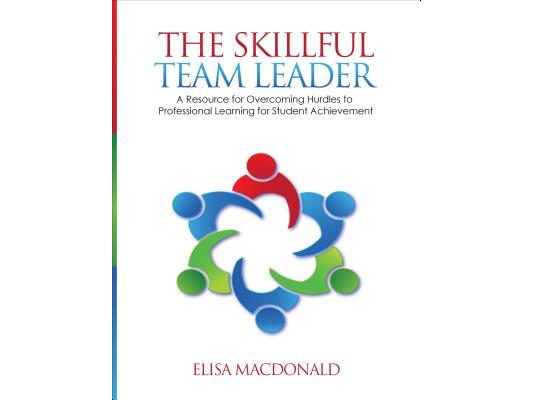 The Skillful Team Leader: A Resource for Overcoming Hurdles to Professional Learning for Student Achievement