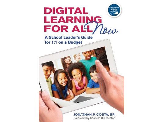 Digital Learning for All, Now: A School Leader′s Guide for 1:1 on a Budget
