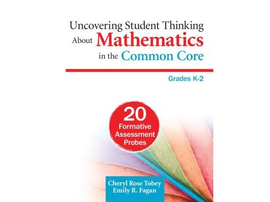 Uncovering Student Thinking About Mathematics in the Common Core, Grades K-2: 20 Formative Assessment Probes