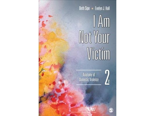 I Am Not Your Victim: Anatomy of Domestic Violence
