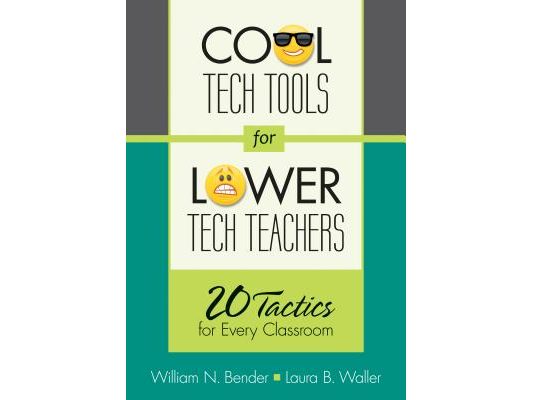 Cool Tech Tools for Lower Tech Teachers: 20 Tactics for Every Classroom