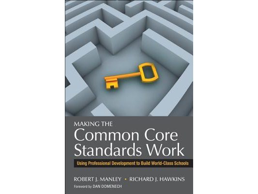 Making the Common Core Standards Work: Using Professional Development to Build World-Class Schools