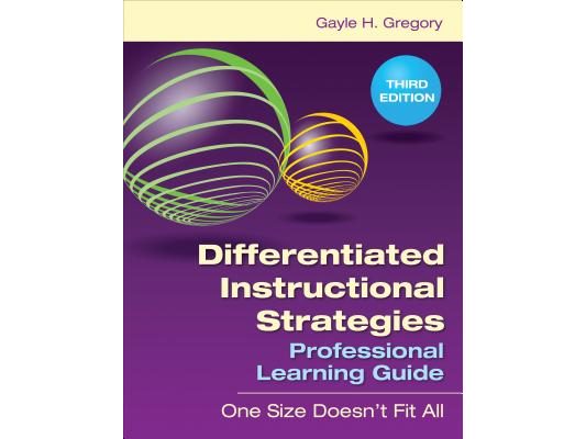 Differentiated Instructional Strategies Professional Learning Guide: One Size Doesn′t Fit All