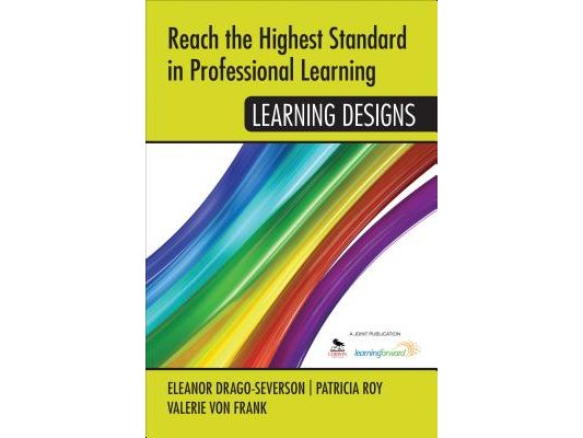 Reach the Highest Standard in Professional Learning: Learning Designs