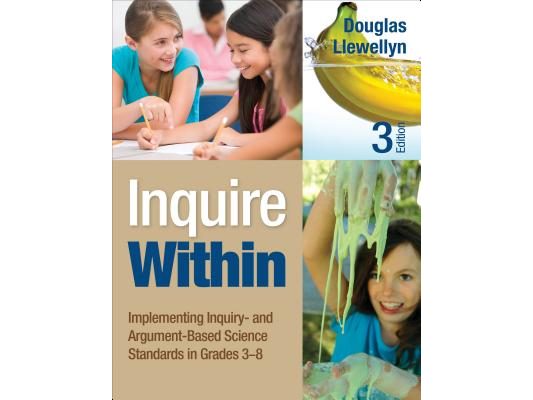 Inquire Within: Implementing Inquiry- And Argument-Based Science Standards in Grades 3-8