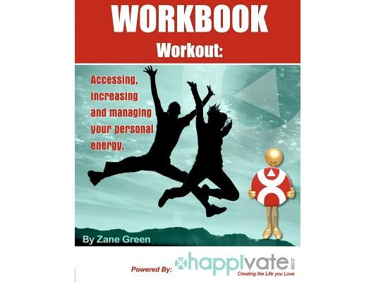 Accessing, increasing and managing your personal energy: A Workbook Workout