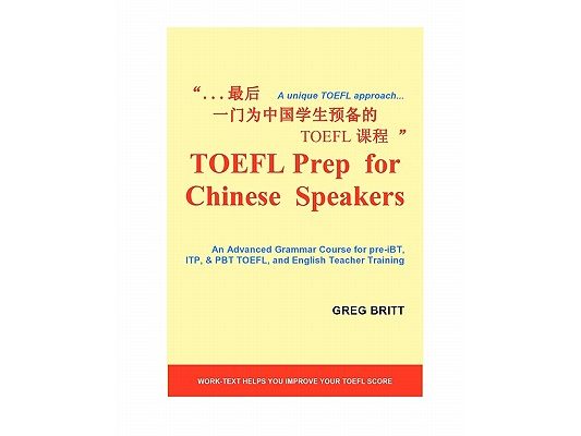 TOEFL Prep for Chinese Speakers: An Advanced Grammar Course for pre-iBT, ITP, & PBT TOEFL, and English Teacher Training