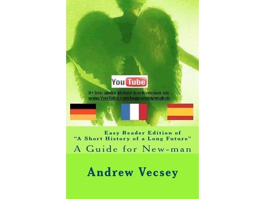 Easy Reader Edition of "A Short History of a Long Future": Guide for New-man