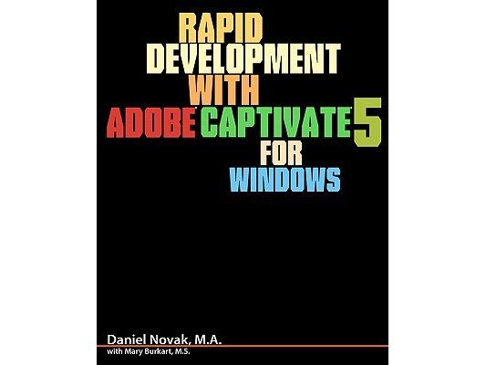 Rapid Development with Adobe Captivate 5 for Windows