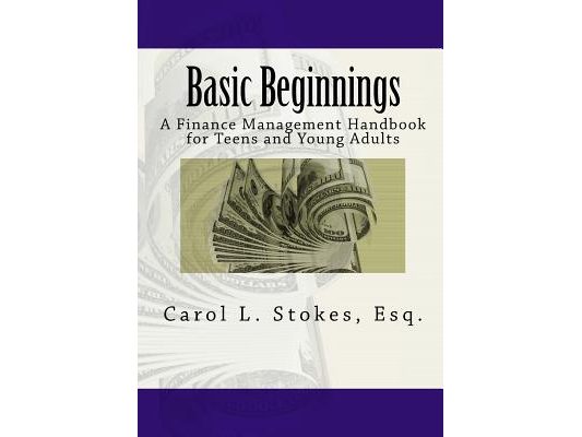 Basic Beginnings: A Finance Management Handbook for Teens and Young Adults