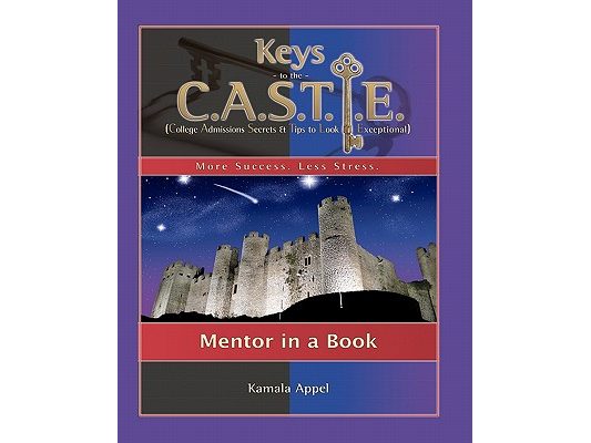 Keys to the CASTLE: Mentor in a Book: College Admissions Secrets & Tips to Look Exceptional