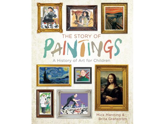 The Story of Paintings: A History of Art for Children