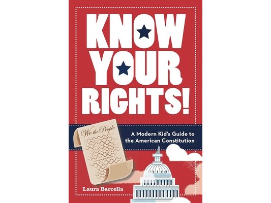 Know Your Rights!: A Modern Kid's Guide to the American Constitution