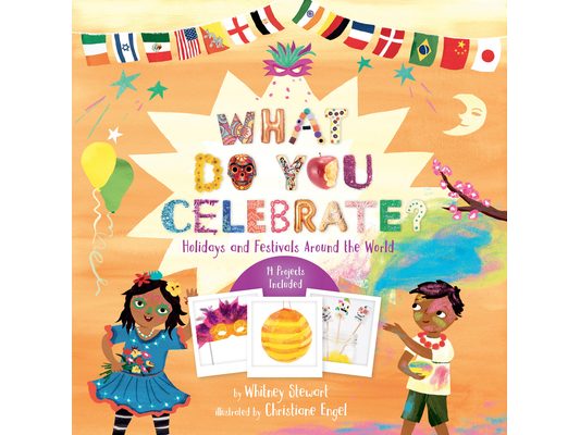 What Do You Celebrate?: Holidays and Festivals Around the World