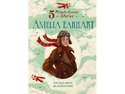 Amelia Earhart: 5-Minute Genius Stories