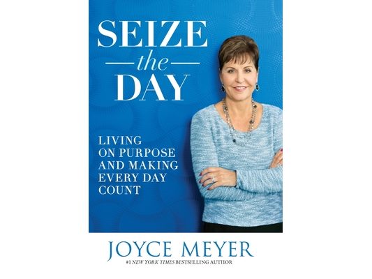 Seize the Day: Living on Purpose and Making Every Day Count
