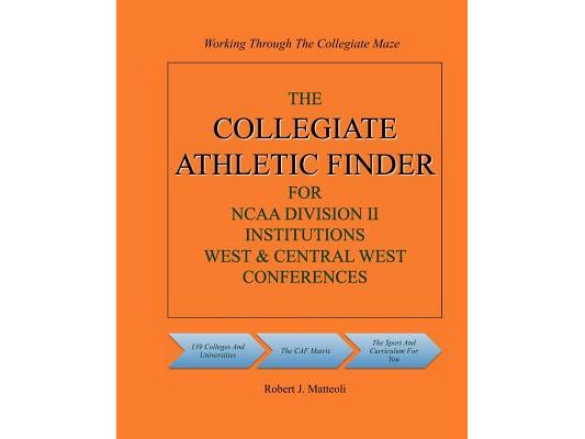 The COLLEGIATE ATHLETIC FINDER For NCAA Division II Institutions, West & Central West Conferences