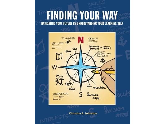 Finding Your Way: Navigating Your Future by Understanding Your Learning Self: Collegiate Edition