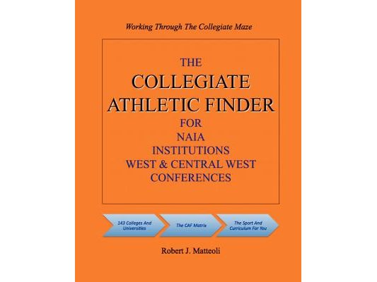 The COLLEGIATE ATHLETIC FINDER For NAIA Institutions, West And Central West Conferences