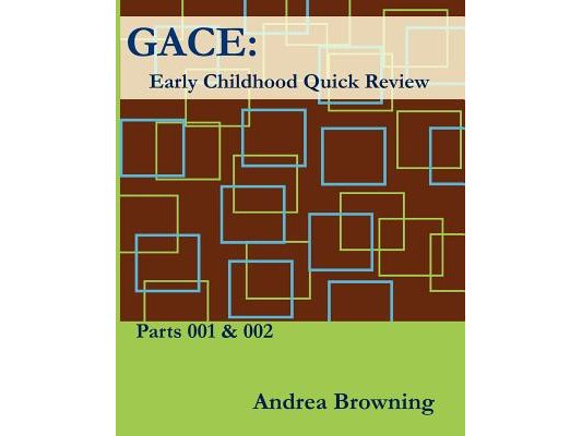 Gace Early Childhood Quick Review: Parts 001 & 002