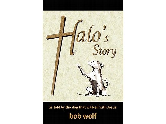 Halo's Story: as told by the dog that walked with Jesus