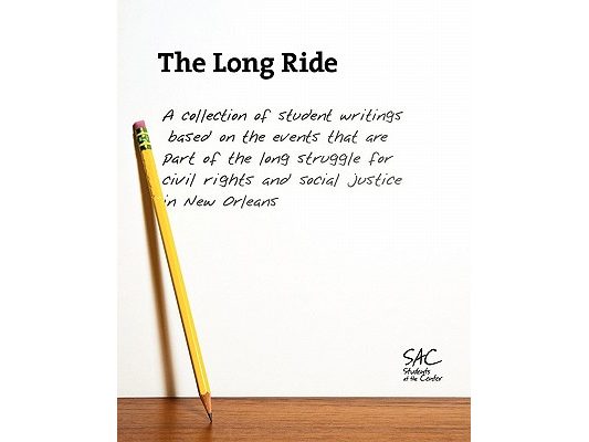 The Long Ride: A collection of student writings based on the events that are part of the long struggle for civil rights and social justice in New Orle