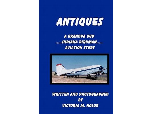 Antiques: A Grandpa Bud, Indiana Birdman, Aviation Story