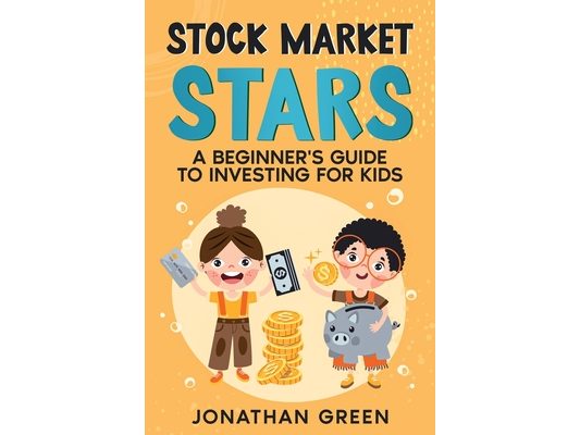 Stock Market Stars: A Beginner's Guide to Investing for Kids