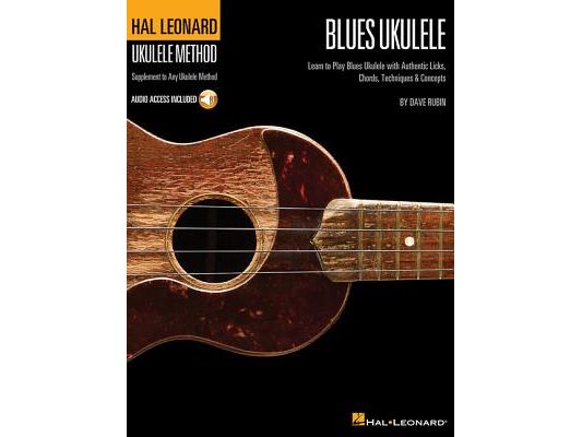 Hal Leonard Blues Ukulele Learn to Play Blues Ukulele with Authentic Licks, Chords, Techniques & Concepts - Book/Online Au [With CD (Audio)]