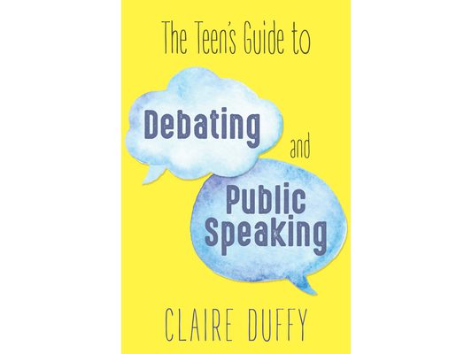 The Teen's Guide to Debating and Public Speaking