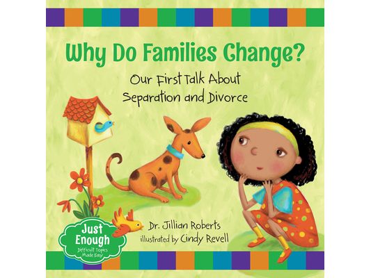 Why Do Families Change?: Our First Talk about Separation and Divorce