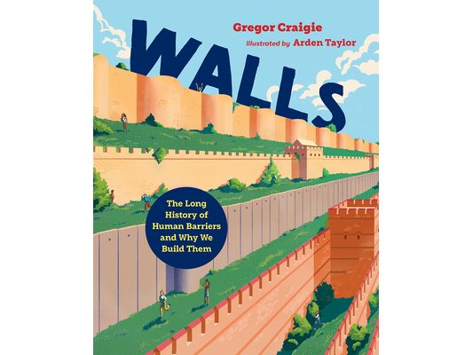 Walls: The Long History of Human Barriers and Why We Build Them