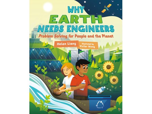 Why Earth Needs Engineers: Problem Solving for People and the Planet