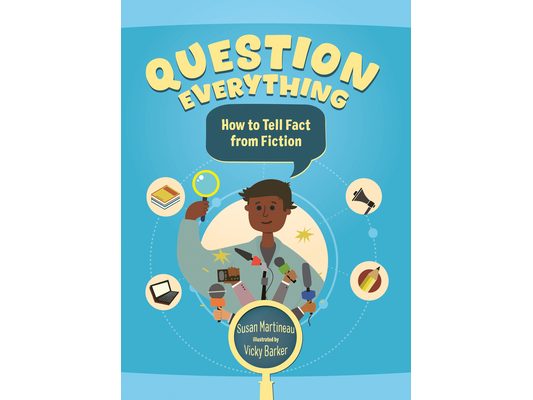 Question Everything: How to Tell Fact from Fiction