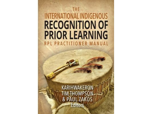 The International Indigenous Recognition of Prior Learning (RPL) Practitioner Manual