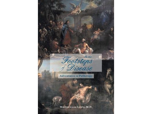In the Footsteps of Disease: Adventures in Pathology