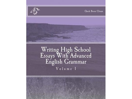 Writing High School Essays With Advanced English Grammar