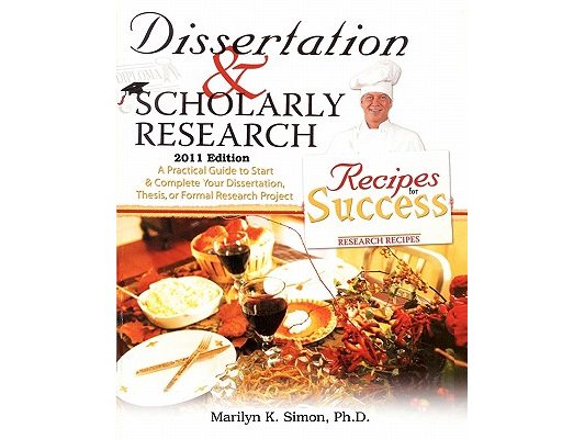 Dissertation and Scholarly Research: Recipes for Success: 2011 Edition