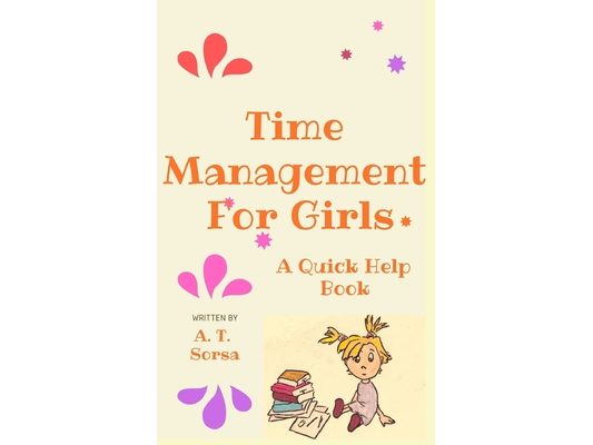 Time Management for Girls: A Quick Help Book