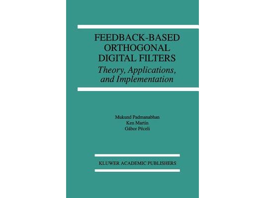 Feedback-Based Orthogonal Digital Filters: Theory, Applications, and Implementation