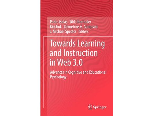 Towards Learning and Instruction in Web 3.0: Advances in Cognitive and Educational Psychology
