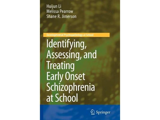 Identifying, Assessing, and Treating Early Onset Schizophrenia at School